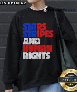 Top Starts Stripes Human Rights 4th Of July Sweatshirt featuring a patriotic design celebrating freedom and equality.