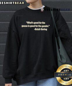 Top 'What's Good for the Goose is Good for the Gander' Butch Goring sweatshirt featuring a stylish graphic design.