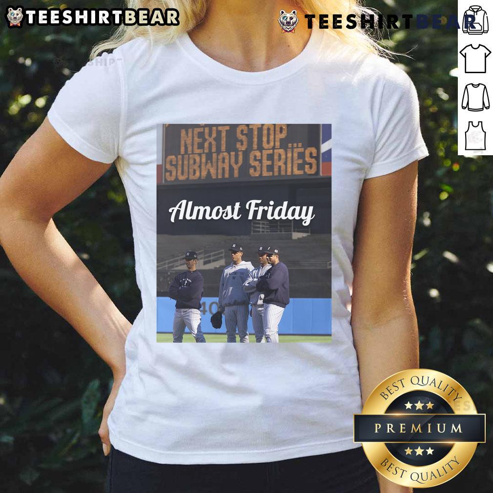 Awesome Almost Friday Next Stop Subway Series Ladies Tee featuring a stylish design perfect for baseball fans.