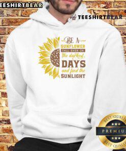 Awesome Be A Sunflower hoodie: a vibrant design showcasing sunflowers, perfect for brightening dark days and finding sunlight.