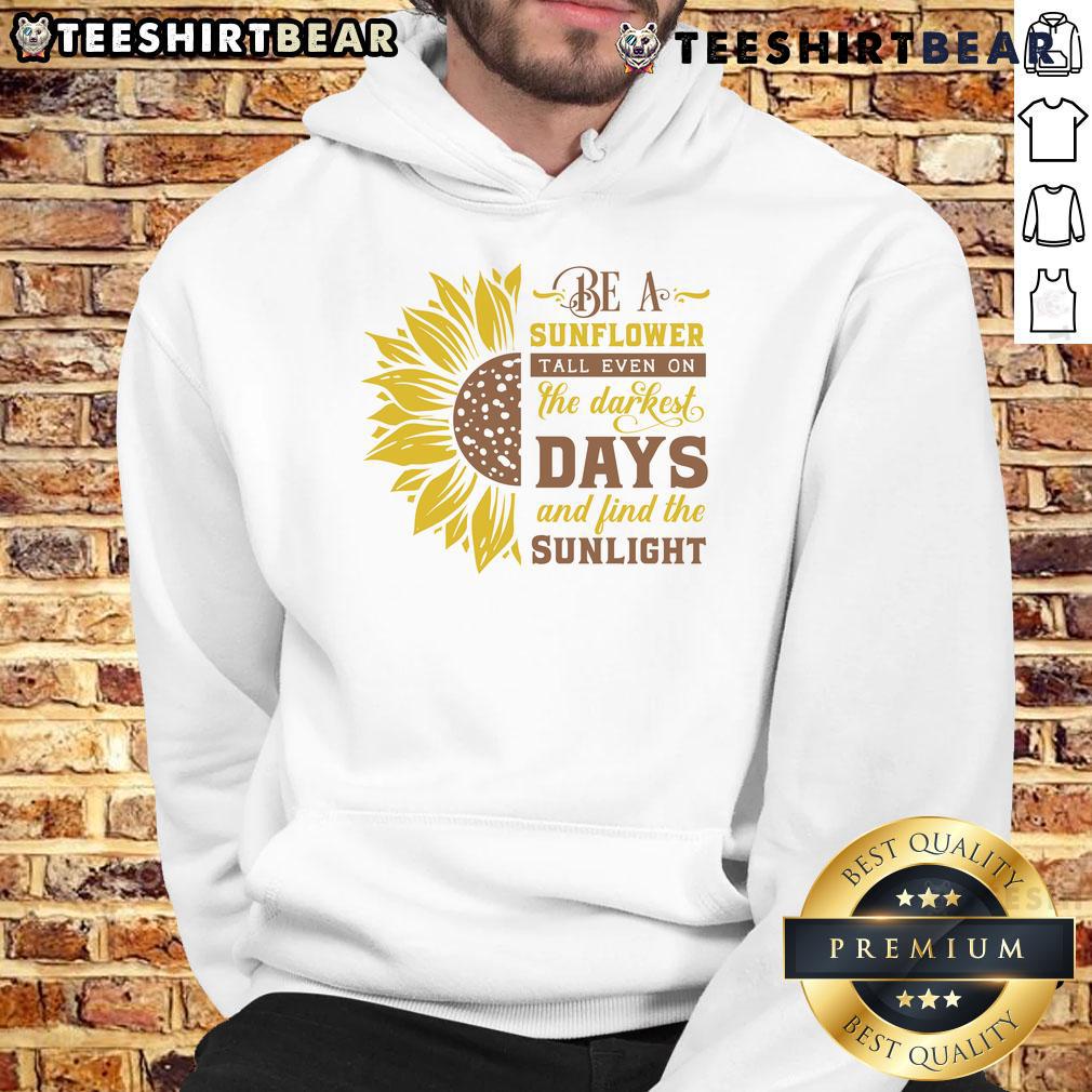 Awesome Be A Sunflower hoodie: a vibrant design showcasing sunflowers, perfect for brightening dark days and finding sunlight.