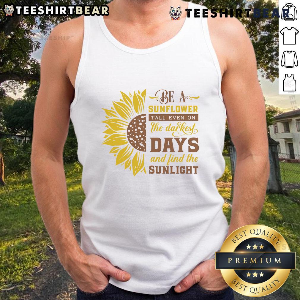 Sunflower tank top featuring an inspiring quote, perfect for brightening dark days and finding sunlight. Shop now!