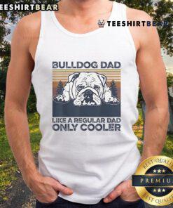 Awesome Bulldog Dad tank top design featuring the phrase 'Like a Regular Dad, Only Cooler' for proud bulldog owners.