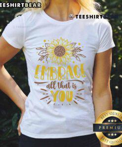Awesome Embrace All That Is You Ladies Tee featuring a stylish design and vibrant colors for confident women.