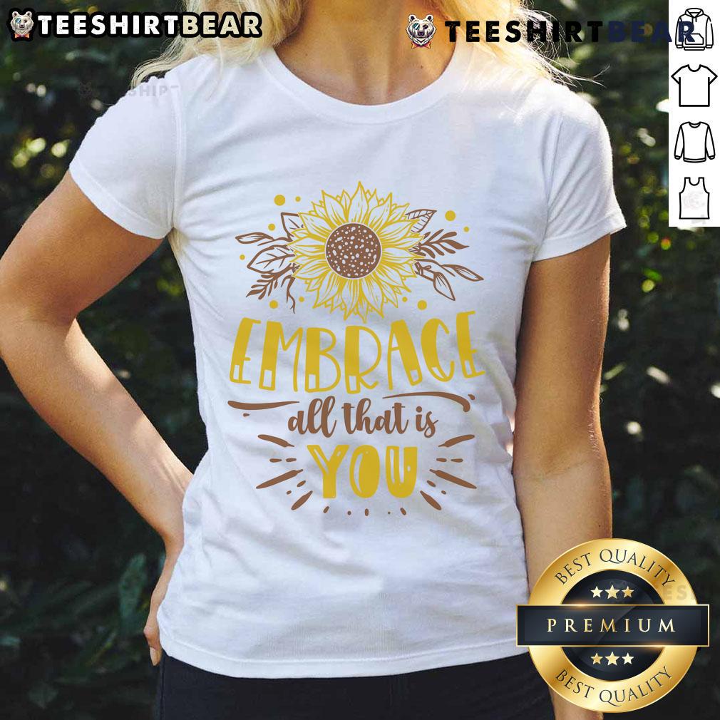 Awesome Embrace All That Is You Ladies Tee featuring a stylish design and vibrant colors for confident women.