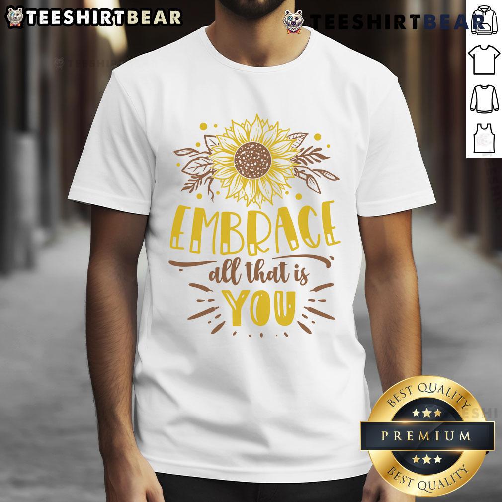 Awesome Embrace All That Is You T-Shirt featuring a vibrant design and empowering message for self-acceptance.