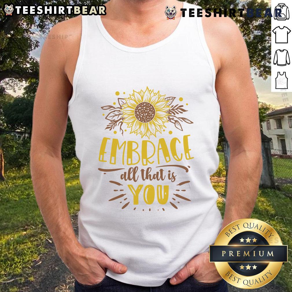 Awesome Embrace All That Is You tank top featuring a vibrant design, perfect for self-expression and casual wear.