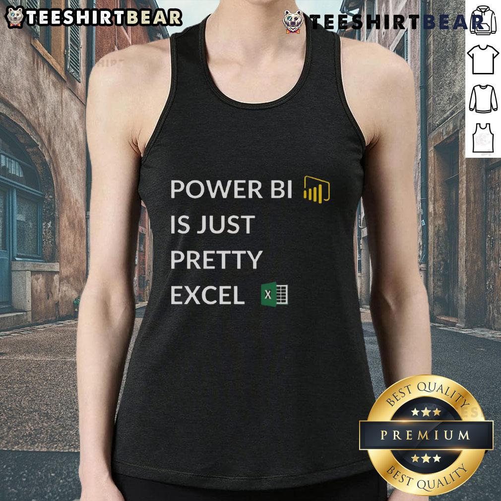 Stylish tank top featuring 'Power BI Is Just Pretty Excel' design, perfect for data enthusiasts and Excel fans.