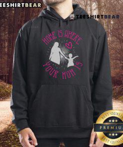 Awesome Home Is Where Your Mom Is Hoodie featuring a cozy design, perfect for celebrating motherhood and comfort.