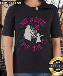 Awesome Home Is Where Your Mom Is Ladies Tee in vibrant colors, perfect for casual wear and celebrating motherhood.