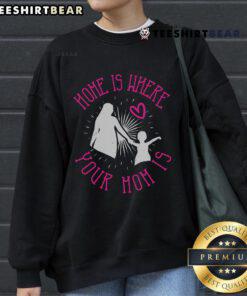 Cozy 'Awesome Home Is Where Your Mom Is' sweatshirt displayed on a wooden background, perfect for casual wear and gifts.