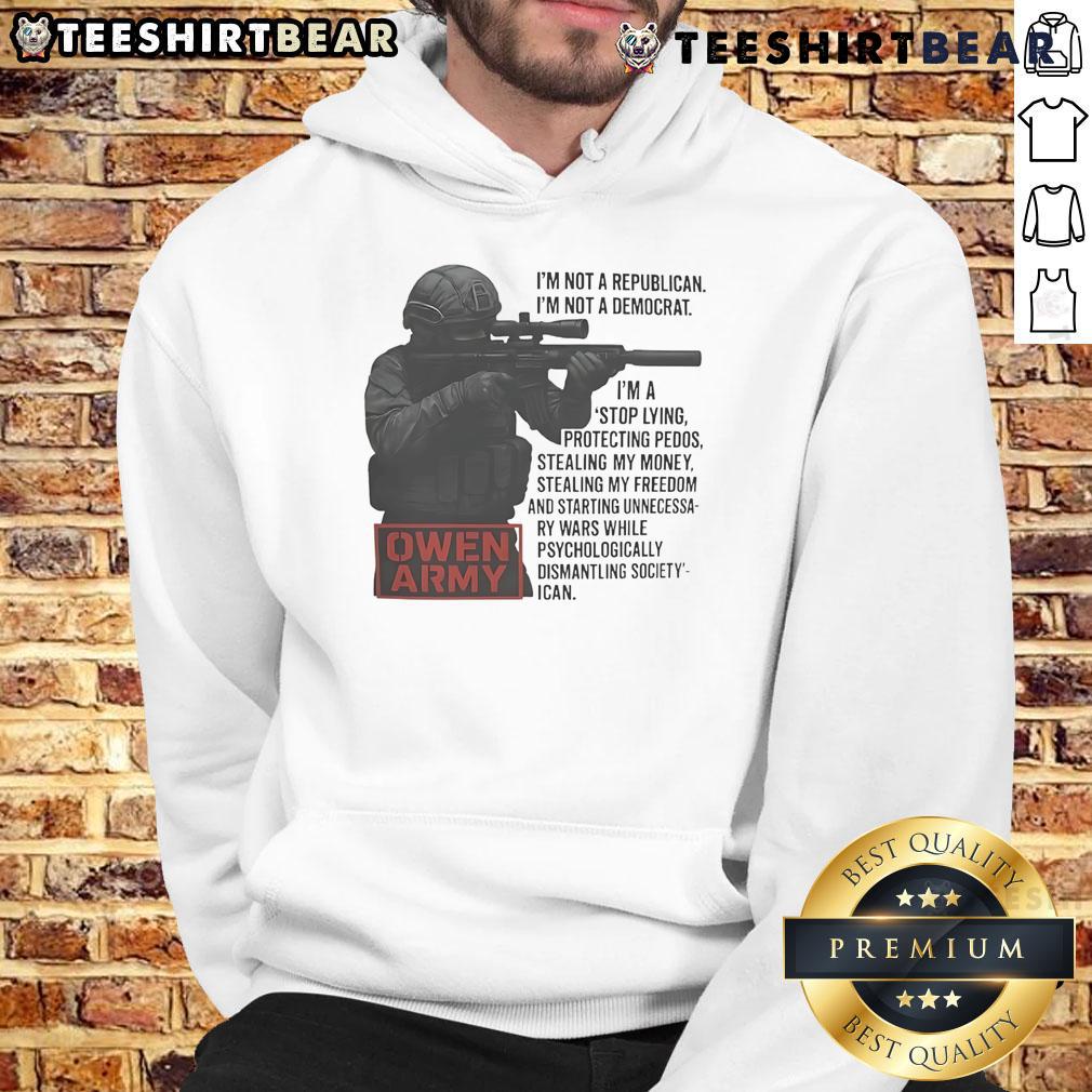Awesome Owen Army hoodie featuring 'I'm Not A Republican, I'm Not A Democrat' slogan, perfect for political statement.