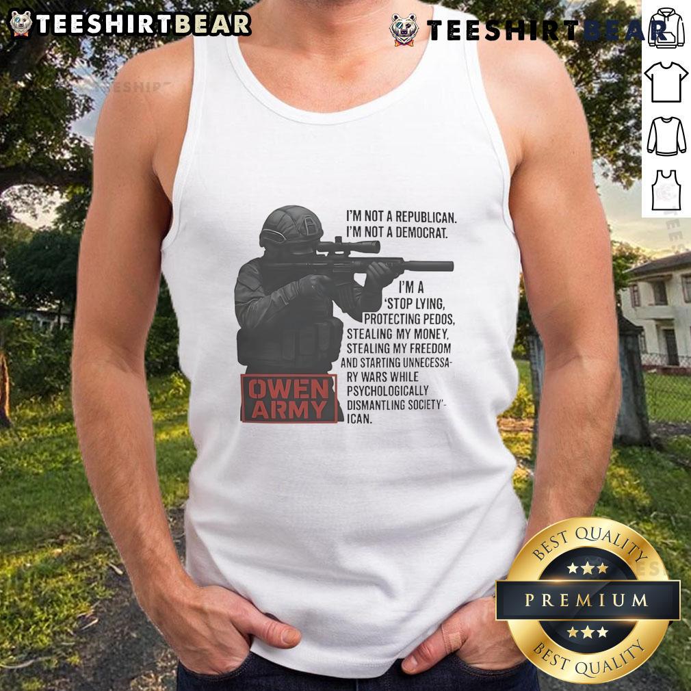 Awesome Owen Army tank top featuring 'I'm Not A Republican, I'm Not A Democrat' slogan in bold design.
