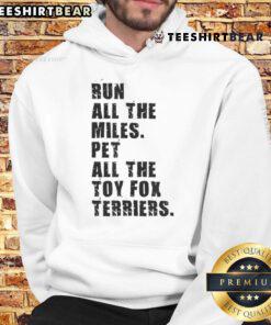 Awesome Run All The Miles Pet All The Toy Fox Terriers Hoodie featuring a playful design for dog lovers and active pets.