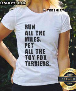 Awesome Run All The Miles Pet All The Toy Fox Terriers Ladies Tee featuring a playful design with a fox terrier illustration.
