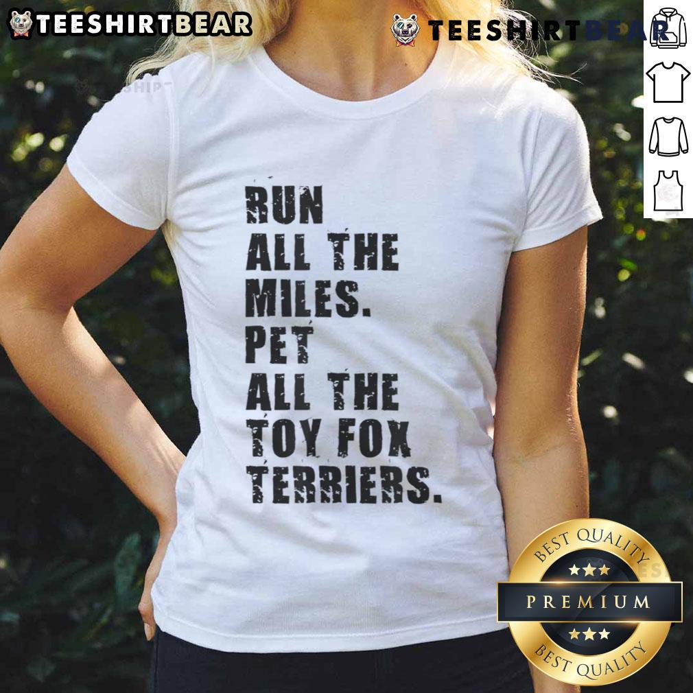 Awesome Run All The Miles Pet All The Toy Fox Terriers Ladies Tee featuring a playful design with a fox terrier illustration.
