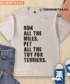 Awesome Run All The Miles Pet All The Toy Fox Terriers washed t-shirt featuring playful design and vibrant colors.