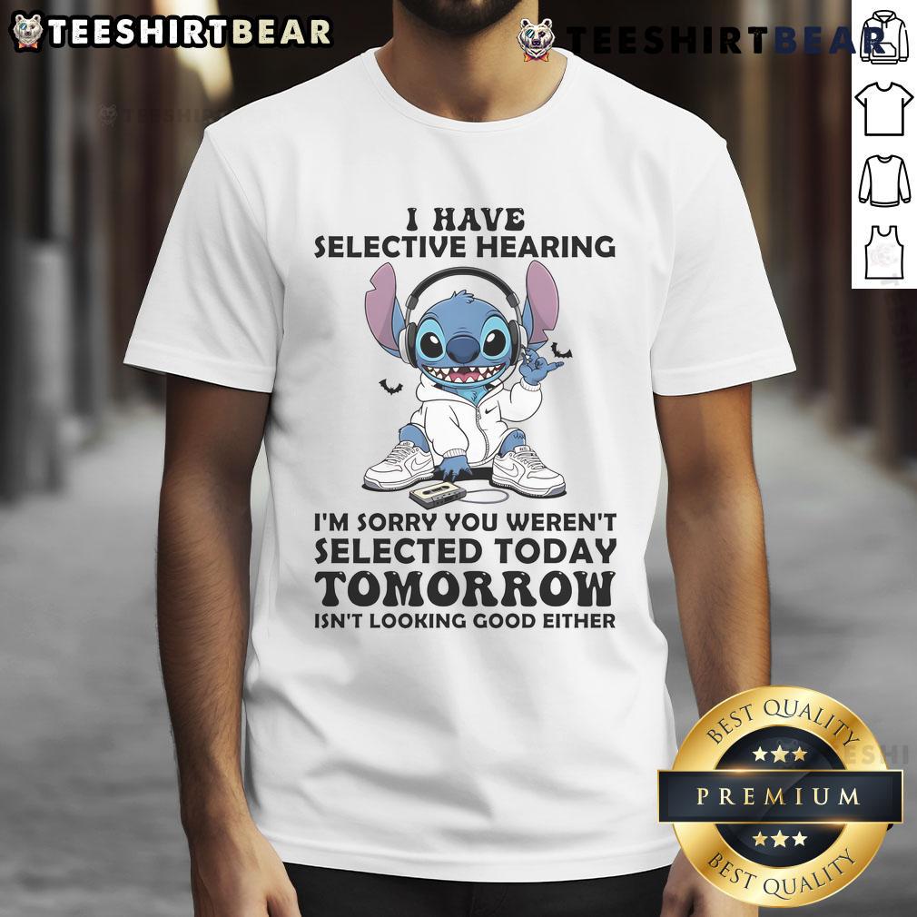 Alt Text: Awesome Stitch t-shirt featuring 'I Have Selective Hearing, I'm Sorry You Weren't Selected Today' design.