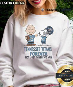 Awesome Tennessee Titans Charlie Brown Snoopy sweatshirt with 'Titans Forever Not Just When We Win' design.