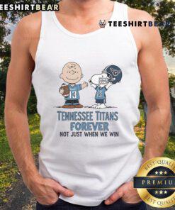 Awesome Tennessee Titans Charlie Brown Snoopy tank top with 'Titans Forever, Not Just When We Win' slogan.