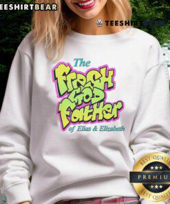 Awesome The Fresh Godfather of Elias and Elizabeth sweatshirt featuring vibrant graphic design and comfortable fit.