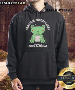 Cute-Frog-Practice-Mindfulness-Fight-Everyone-Hoodie