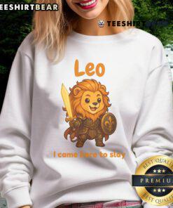 Alt Text: Cute Leo the Fighter sweatshirt featuring bold text I Came Here to Slay on a stylish design for trendy outfits.