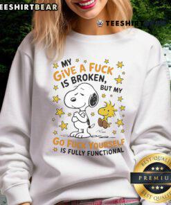 Alt Text: Cute Snoopy sweatshirt with 'My Give A F*ck Is Broken But My Go F*ck Yourself Is Fully Functional' design.