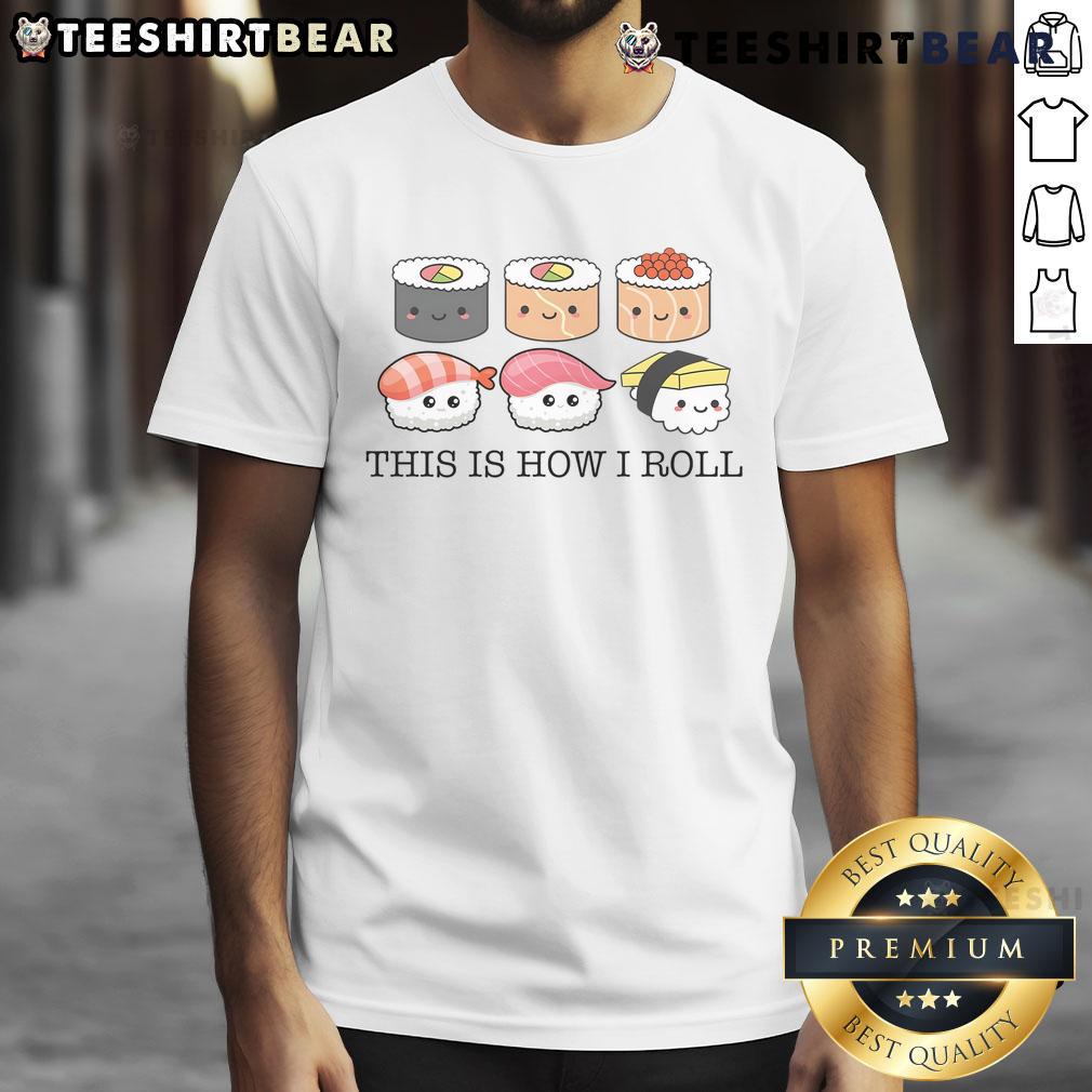 Cute Sushi This Is How I Roll Sushi Lover T-Shirt featuring playful sushi graphics and vibrant colors for sushi fans.