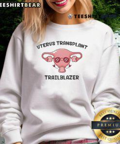 Cute Uterus Transplant Trailblazer Sweatshirt featuring a stylish design celebrating reproductive health awareness.