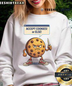 Alt Text: Funny Accept Cookies or Else Cookie Knife Sweatshirt featuring a playful design for cookie lovers.