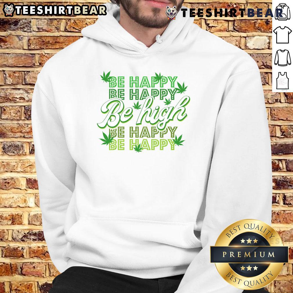 Alt Text: Funny Be Happy Be High cannabis leaf hoodie design featuring a vibrant green leaf and playful typography.