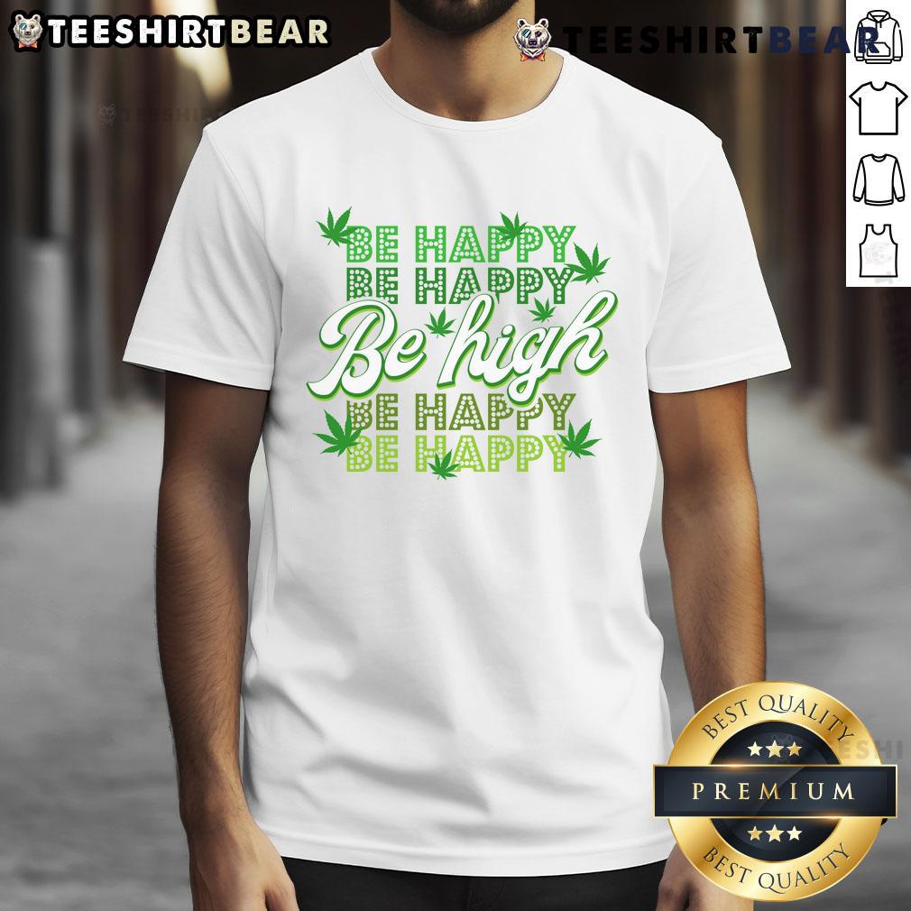 Funny Be Happy Be High cannabis leaf T-shirt design featuring a vibrant green leaf and playful typography.