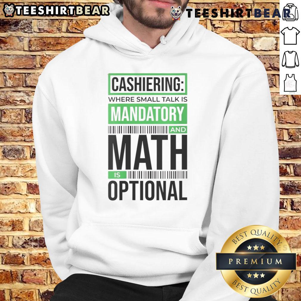 Funny cashiering hoodie featuring the phrase 'Small Talk Mandatory, Math Optional' for humor-loving cashiers.