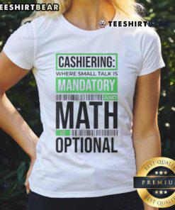 Funny cashiering ladies tee featuring humor about small talk and optional math, perfect for casual wear.