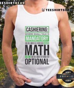Funny cashiering tank top featuring 'Small Talk Mandatory, Math Optional' slogan for cashiers and retail workers.