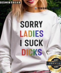 Funny Dream fan art sweatshirt featuring 'Sorry Ladies, I Suck Dicks' text design in bold colors and playful typography.