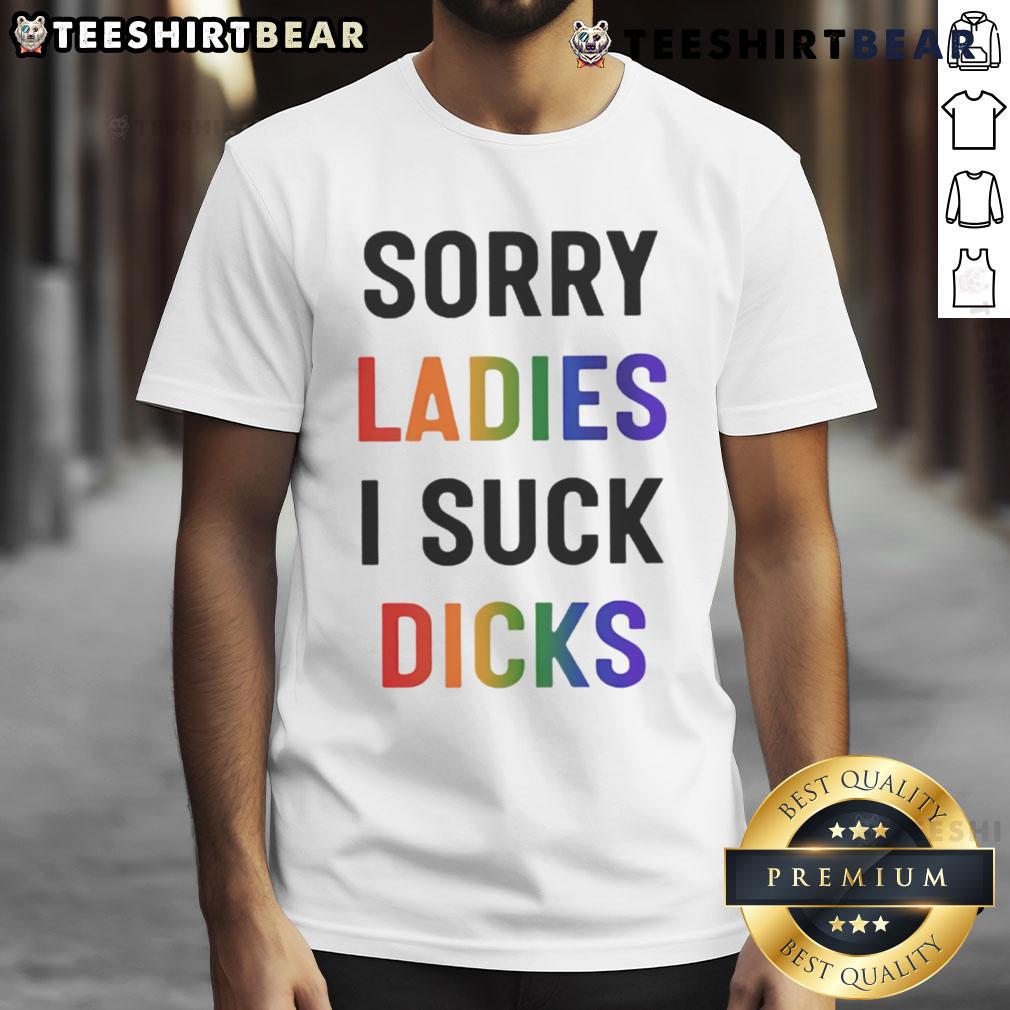 Alt Text: Funny Dreamfanart Sorry Ladies I Suck Dicks T-Shirt design featuring humorous graphics and bold text.