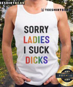 Funny Dream fan art tank top featuring the phrase Sorry Ladies, I Suck Dicks in bold, playful typography.