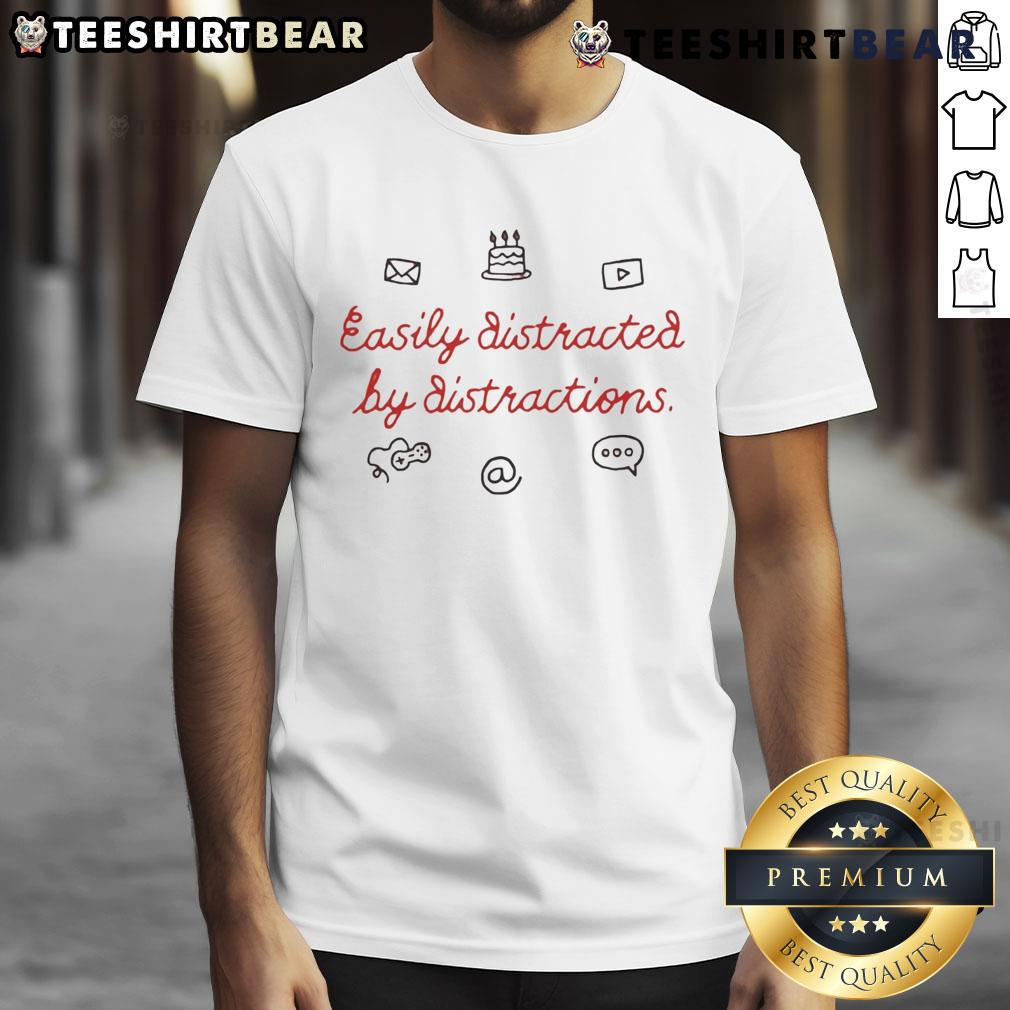 Funny Easily Distracted By Distractions T-Shirt design featuring humorous text and playful graphics.