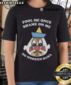 Funny Fool Me Once Shame On Me No Worries Haha Ladies Tee featuring a humorous graphic design perfect for casual wear.