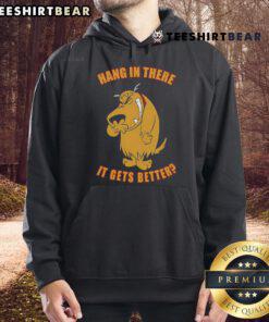Funny Hang In There It Gets Better Hoodie featuring a motivational design perfect for casual wear and uplifting vibes.