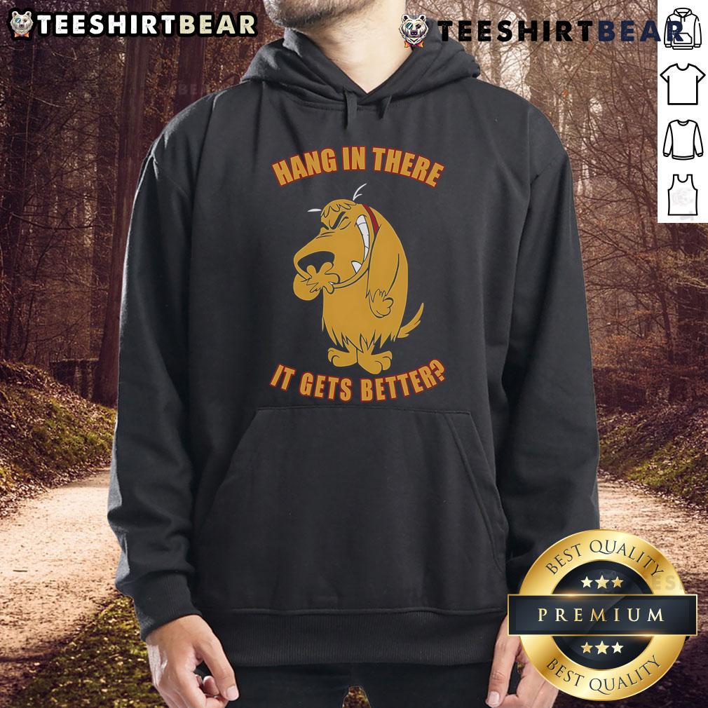 Funny Hang In There It Gets Better Hoodie featuring a motivational design perfect for casual wear and uplifting vibes.