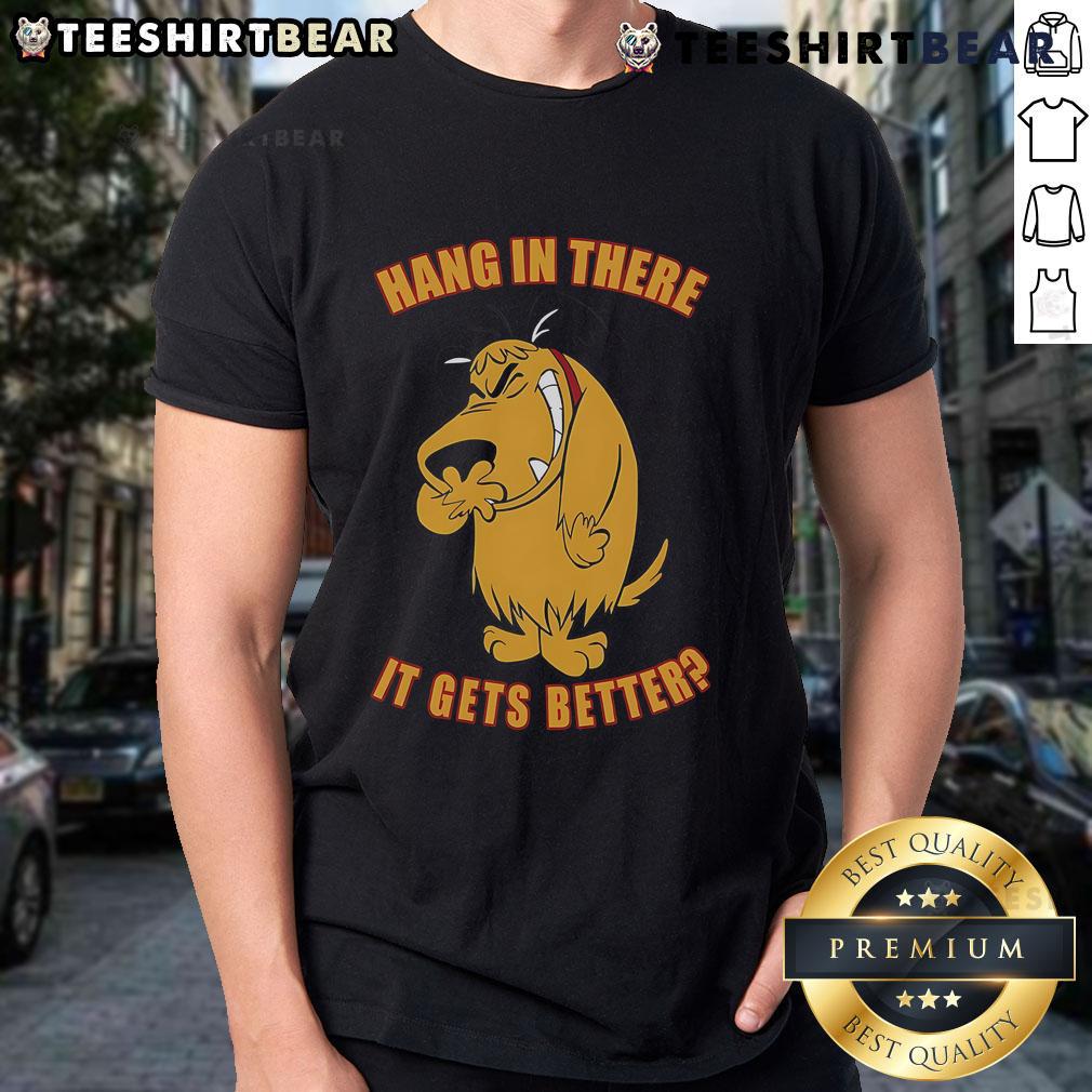 Alt Text: Funny Hang In There It Gets Better T-Shirt featuring a playful design with motivational text and vibrant colors.