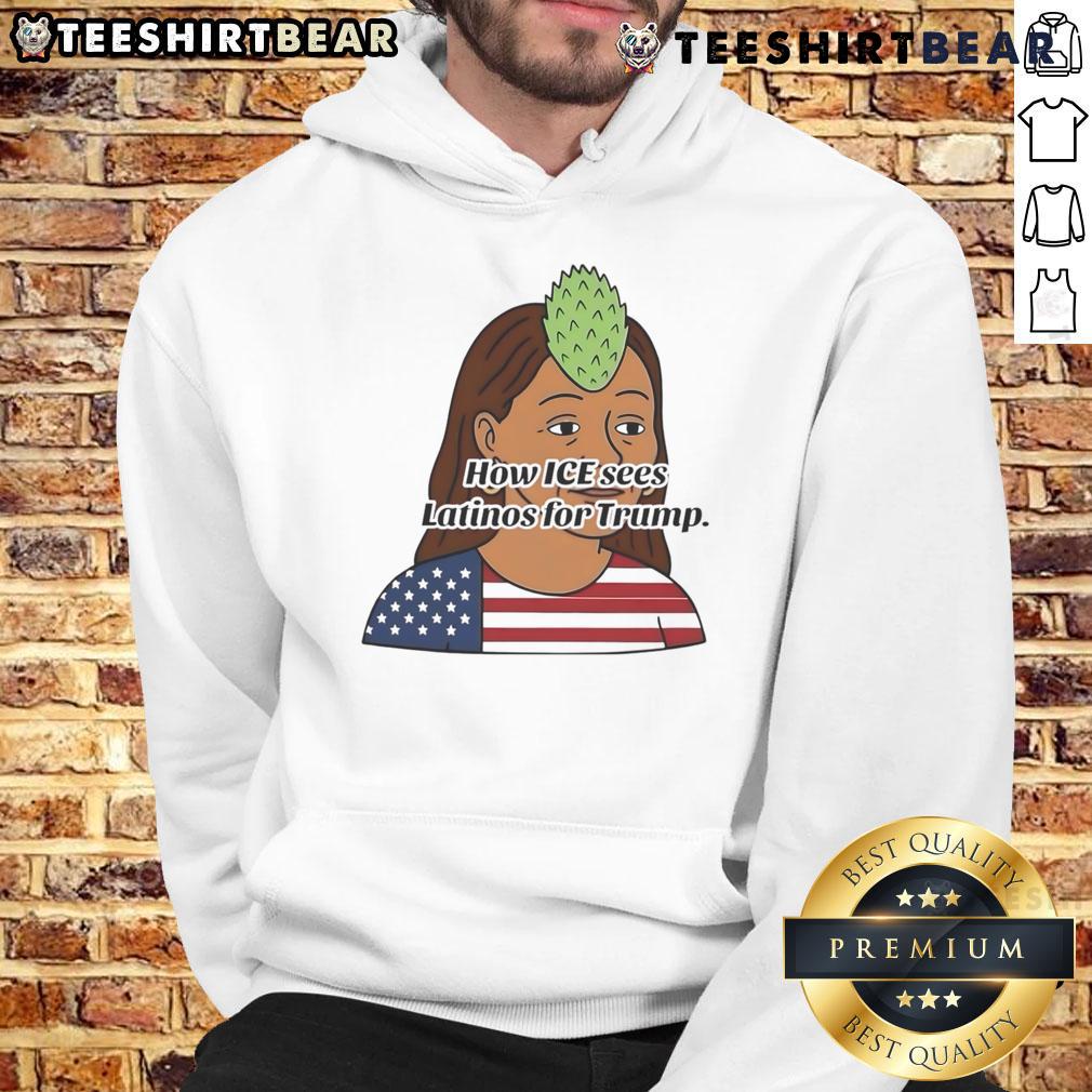 Funny How ICE Sees Latinos for Trump hoodie with vibrant design, showcasing humor and political commentary.