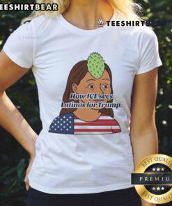 Funny 'How ICE Sees Latinos' t-shirt for Trump, featuring a humorous graphic design and vibrant colors, perfect for supporters.