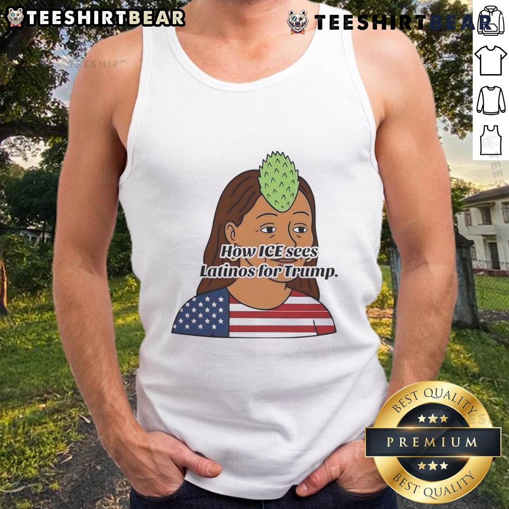 Funny 'How ICE Sees Latinos for Trump' tank top design featuring bold graphics and a humorous message.