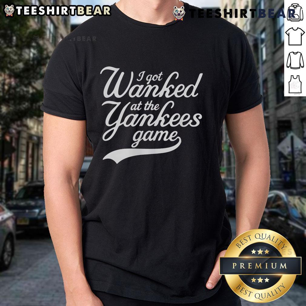 Funny I Got Wanked At The Yankees Game T-Shirt featuring humorous baseball graphics and playful text for fans.