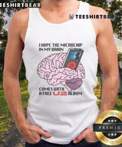 Funny tank top featuring 'I Hope The Microchip In My Brain Comes With A Free U2 Album' slogan, perfect for music lovers.
