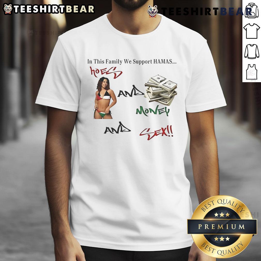 Funny 'In This Family We Support Hamas Hoes And Money And Sex' T-Shirt design showcasing humor and bold statement.